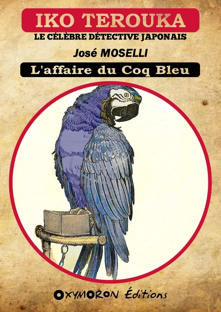 Iko Terouka - L'affaire du Coq Bleu - José Moselli - OXYMORON Éditions