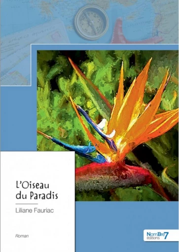 L'oiseau du Paradis - Liliane Fauriac - Nombre7 Editions