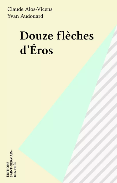 Douze flèches d'Éros - Claude Alos-Vicens - FeniXX réédition numérique