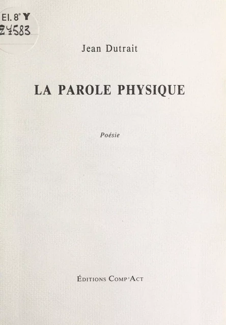 La Parole physique - Jean Dutrait - FeniXX réédition numérique