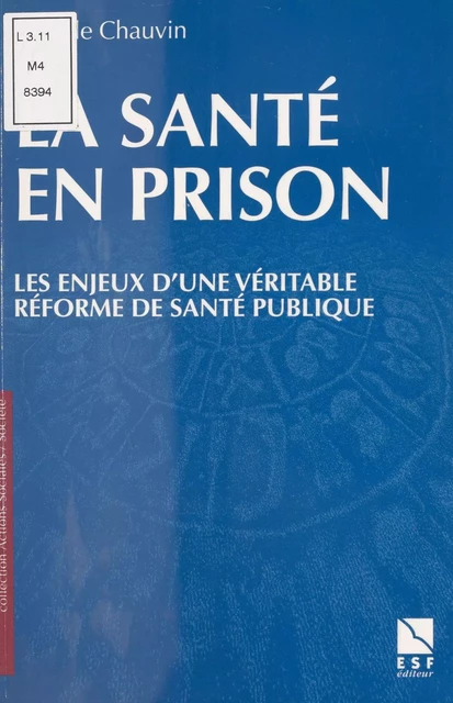 La Santé en prison : Les Enjeux d'une véritable réforme de santé publique - Isabelle Chauvin - FeniXX réédition numérique