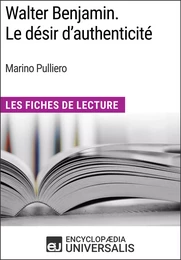 Walter Benjamin. Le désir d'authenticité de Marino Pulliero