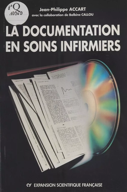 La Documentation en soins infirmiers - Jean-Philippe Accart, Balbine Callou - FeniXX réédition numérique