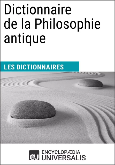 Dictionnaire de la Philosophie antique -  Encyclopaedia Universalis - Encyclopaedia Universalis