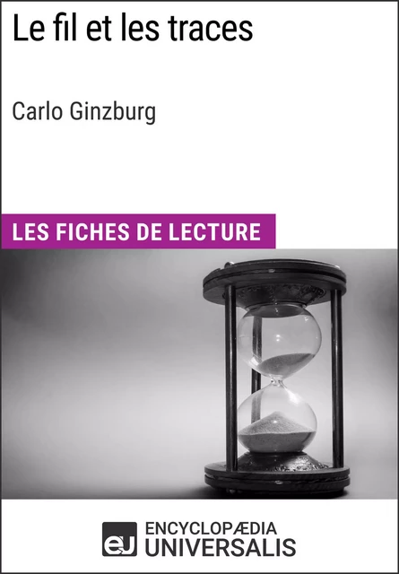 Le Fil et les traces de Carlo Ginzburg -  Encyclopaedia Universalis - Encyclopaedia Universalis