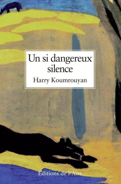 Un si dangereux silence - Harry Koumrouyan - Éditions de l'Aire