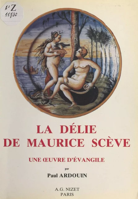 La «Délie» de Maurice Scève : Une œuvre d'Évangile - Paul Ardouin - FeniXX réédition numérique