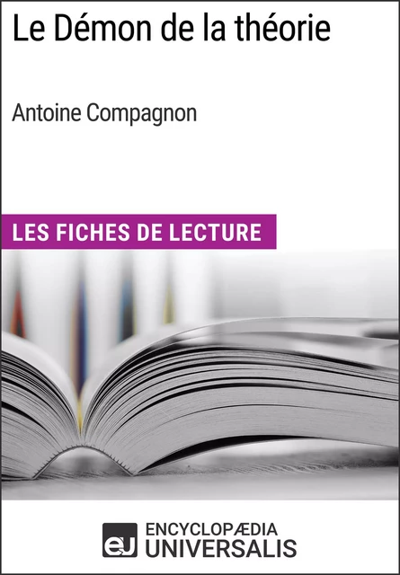 Le Démon de la théorie d'Antoine Compagnon -  Encyclopaedia Universalis - Encyclopaedia Universalis