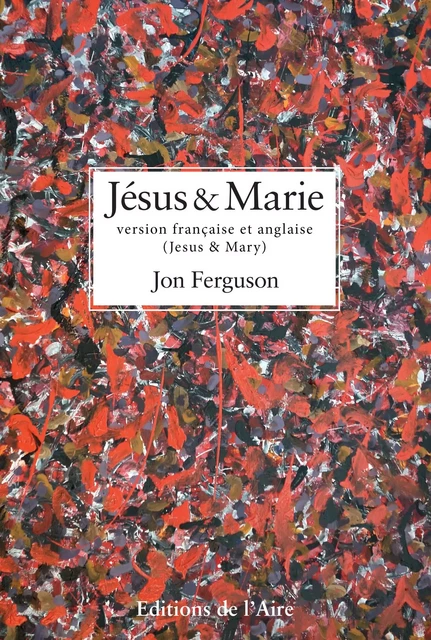 Jésus et Marie, version bilingue - Jon Ferguson - Éditions de l'Aire