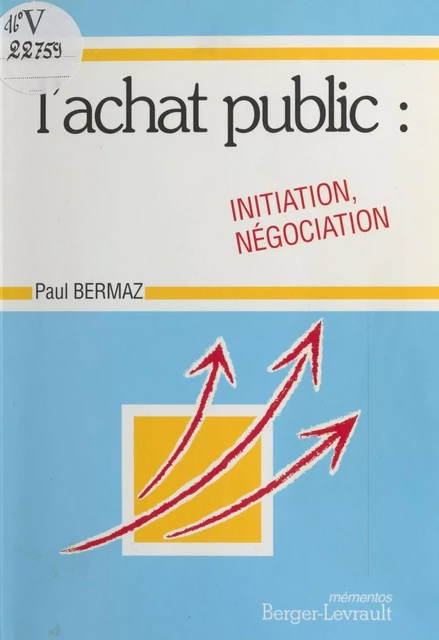 Initiation et négociation à l'achat public des collectivités territoriales et de leurs établissements publics - Paul Bermaz - FeniXX réédition numérique