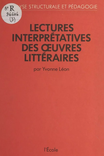 Lectures interprétatives des œuvres littéraires - Yvonne Léon - FeniXX réédition numérique