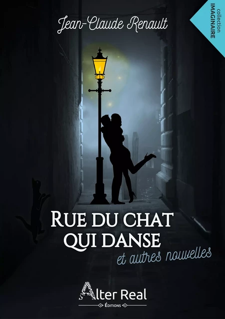 Rue du chat qui danse & autres nouvelles - Jean-Claude Renault - Éditions Alter Real