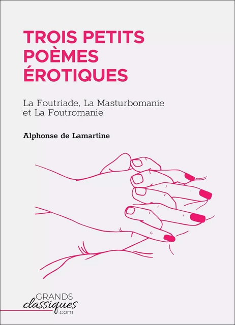 Trois petits poèmes érotiques - Alphonse de Lamartine - GrandsClassiques.com