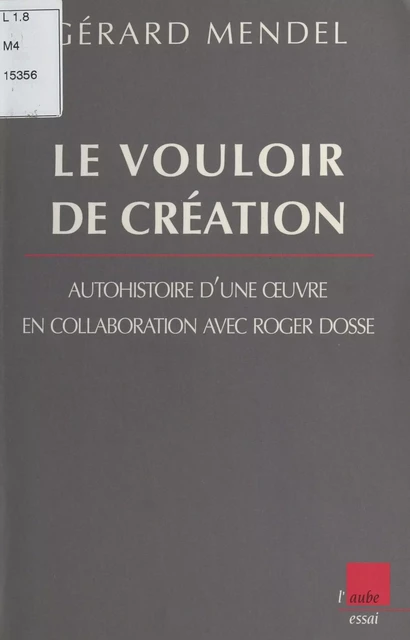 Le Vouloir de la création : Entretiens avec Roger Dosse - Gérard Mendel, Roger Dosse - FeniXX réédition numérique