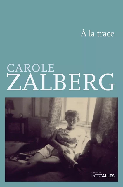 À la trace - Carole Zalberg - Intervalles