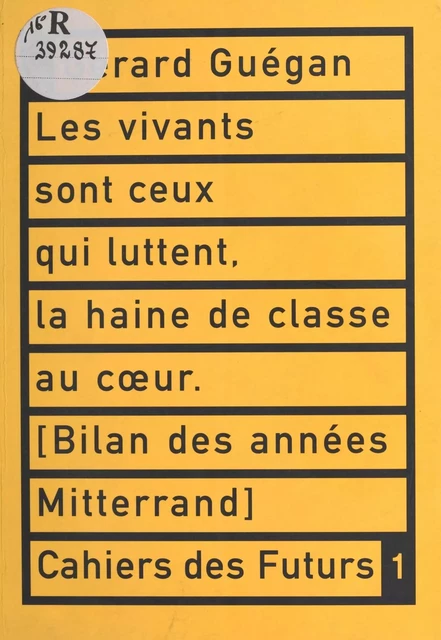 Les vivants sont ceux qui luttent, la haine de classe au cœur - Gérard Guégan - FeniXX réédition numérique