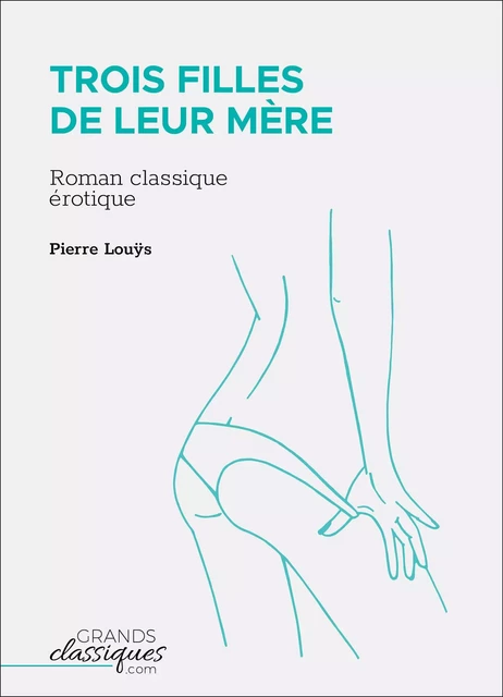 Trois filles de leur mère - Pierre Louÿs - GrandsClassiques.com