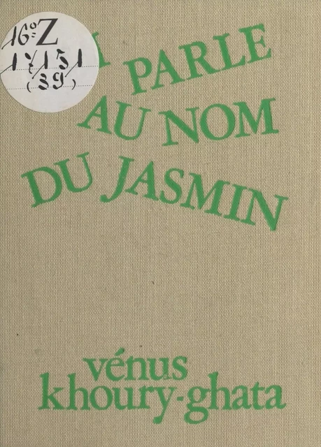 Qui parle au nom du jasmin - Vénus Khoury-Ghata - FeniXX réédition numérique