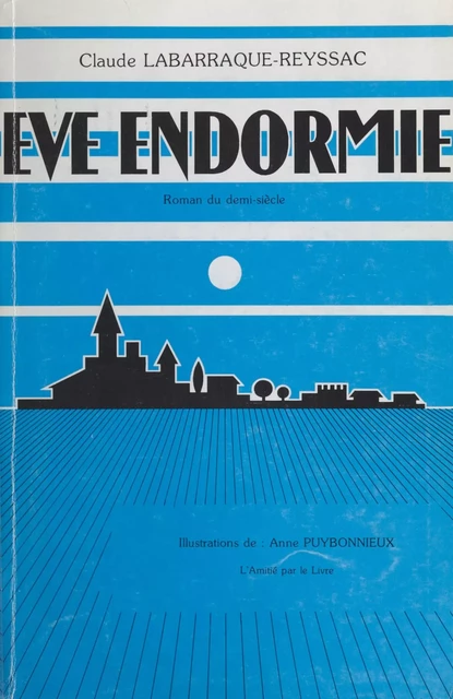 Ève endormie : Roman du demi-siècle - Claude Labarraque-Reyssac - FeniXX réédition numérique