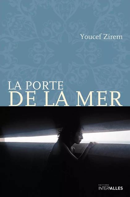 La Porte de la mer - Youcef Zirem - Intervalles