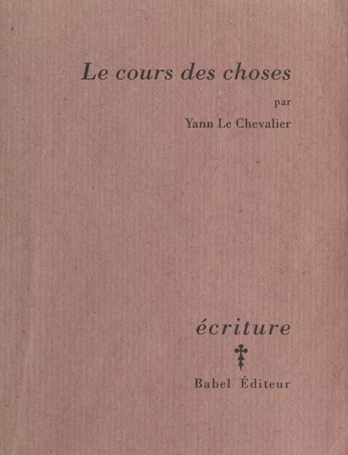 Le Cours des choses - Yann Le Chevalier - FeniXX réédition numérique