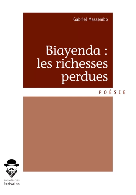 Biayenda : les richesses perdues - Gabriel Massembo - Société des écrivains