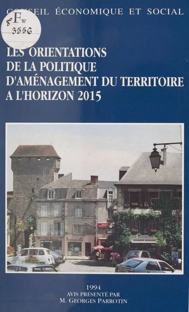 Les Orientations de la politique d'aménagement du territoire à l'horizon 2015 - Georges Parrotin,  Conseil économique et social - FeniXX réédition numérique