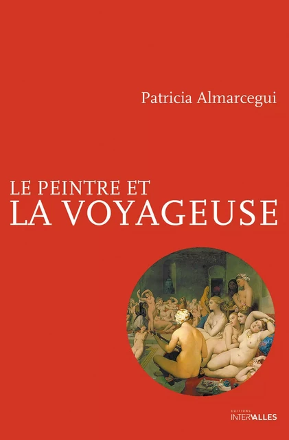 Le Peintre et la voyageuse - Patricia Almarcegui - Intervalles