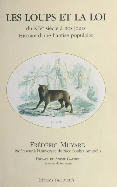 Les Loups et la loi du XIVe siècle à nos jours : Histoire d'une hantise populaire - Frédéric Muyard - FeniXX réédition numérique