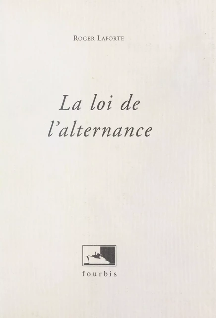 La Loi de l'alternance - Roger Laporte - FeniXX réédition numérique