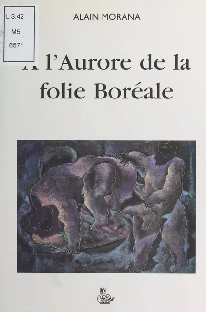 À l'aurore de la folie boréale - Alain Morana - FeniXX réédition numérique