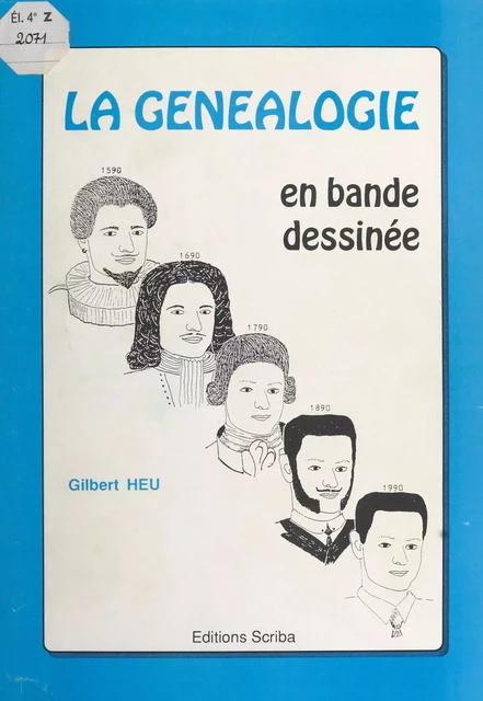 La Généalogie en bande dessinée : Un jeu d'histoire - Gilbert Heu - FeniXX réédition numérique