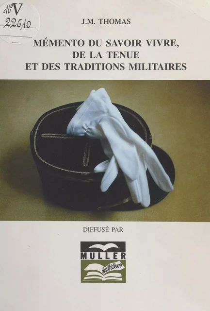 Mémento du savoir vivre, de la tenue et des traditions militaires - Jean-Marc Thomas - FeniXX réédition numérique