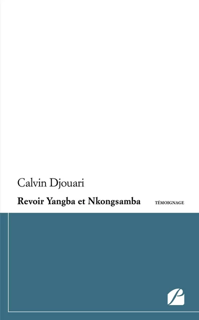 Revoir Yangba et Nkongsamba - Calvin Djouari - Editions du Panthéon