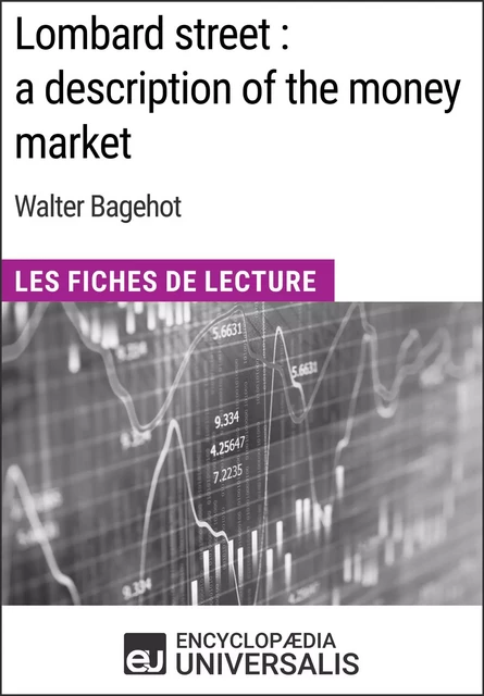 Lombard street : a description of the money market de Walter Bagehot -  Encyclopaedia Universalis - Encyclopaedia Universalis