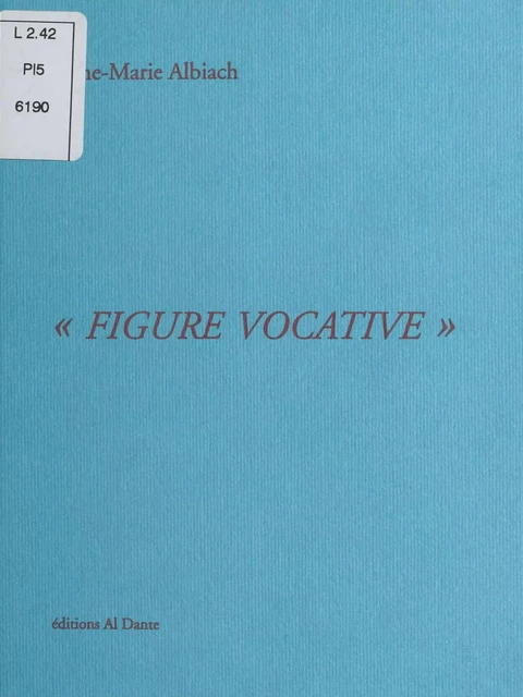 Figure vocative - Anne-Marie Albiach - FeniXX réédition numérique