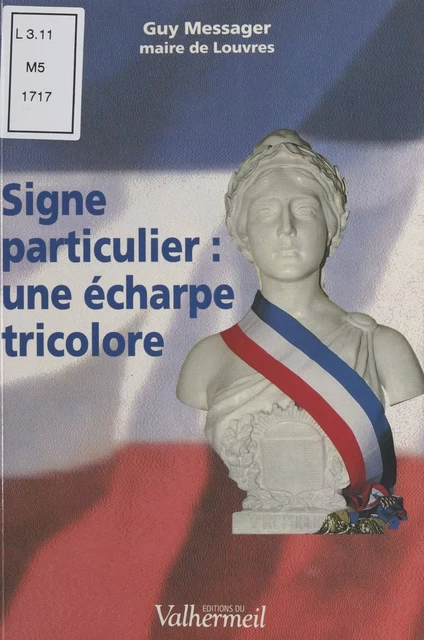 Signe particulier : Une écharpe tricolore - Guy Messager - FeniXX réédition numérique