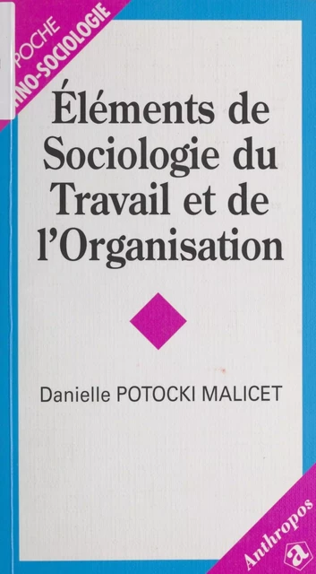 Élements de sociologie du travail et de l'organisation - Danielle Potocki Malicet - FeniXX réédition numérique