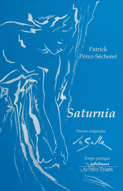 Saturnia : Une autre histoire d'amour - Patrick Pérez-Sécheret - FeniXX réédition numérique