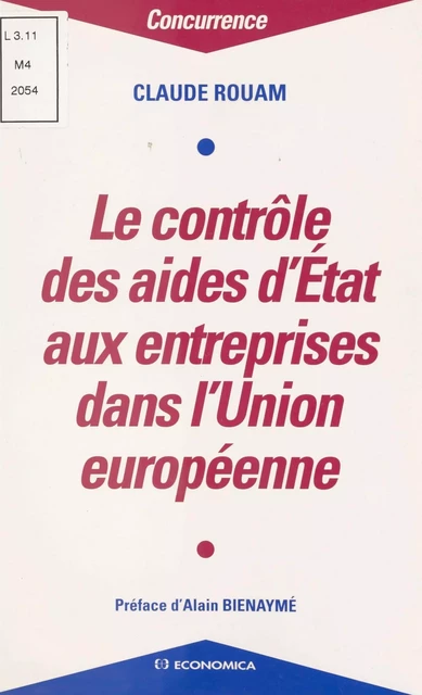 Le Contrôle des aides de l'État aux entreprises dans l'Union européenne - Claude Rouam - FeniXX réédition numérique