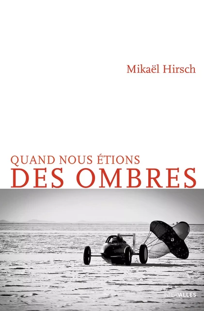 Quand nous étions des ombres - Mikaël Hirsch - Intervalles