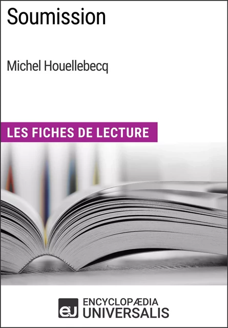 Soumission de Michel Houellebecq -  Encyclopaedia Universalis - Encyclopaedia Universalis