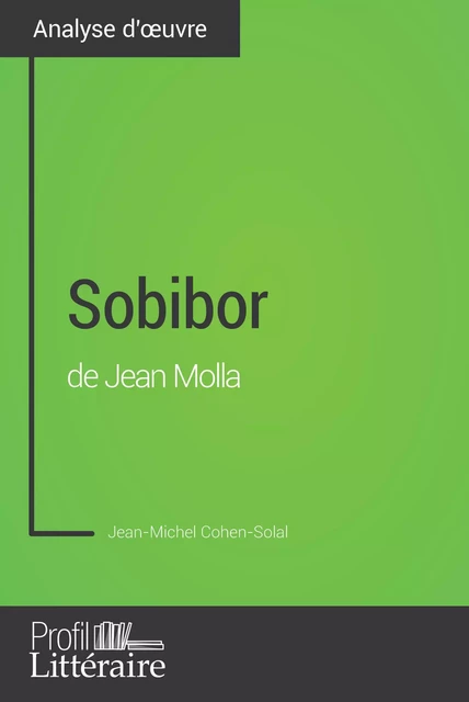 Sobibor de Jean Molla (Analyse approfondie) - Jean-Michel Cohen-Solal,  Profil-litteraire.fr - Profil-Litteraire.fr