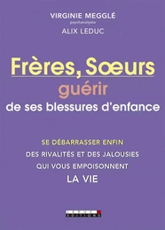 Frères, Sœurs : guérir de ses blessures d'enfance