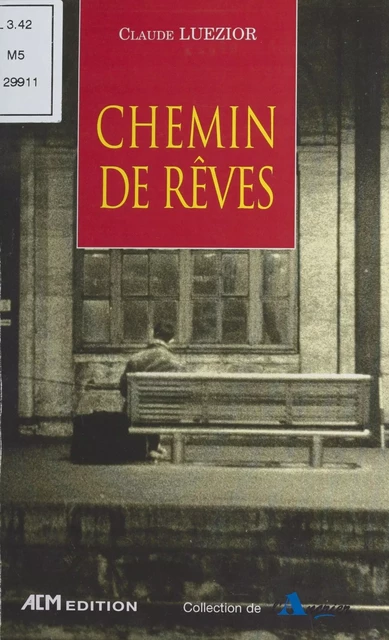 Chemin de rêves - Claude Luezior - FeniXX réédition numérique