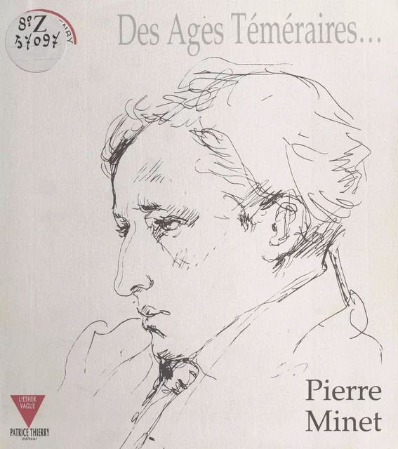 Pierre Minet : Des âges téméraires... - Patrice Thierry - FeniXX réédition numérique