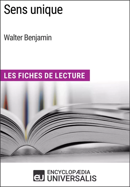 Sens unique de Walter Benjamin -  Encyclopaedia Universalis - Encyclopaedia Universalis