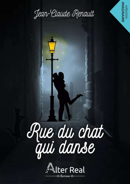 Rue du chat qui danse - Jean-Claude Renault - Éditions Alter Real