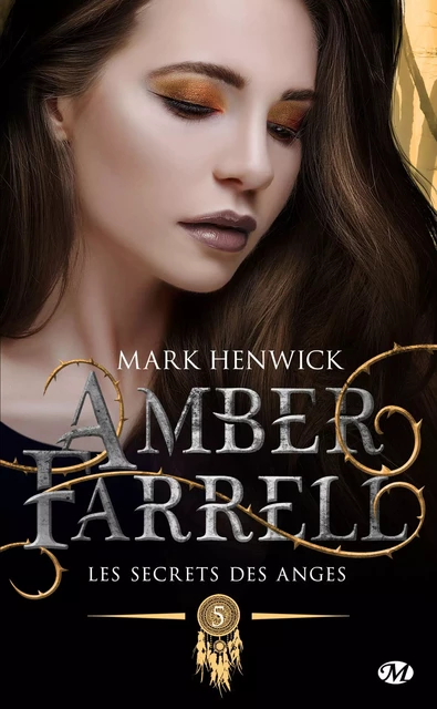 Amber Farrell, T5 : Les secrets des anges - Mark Henwick - Milady