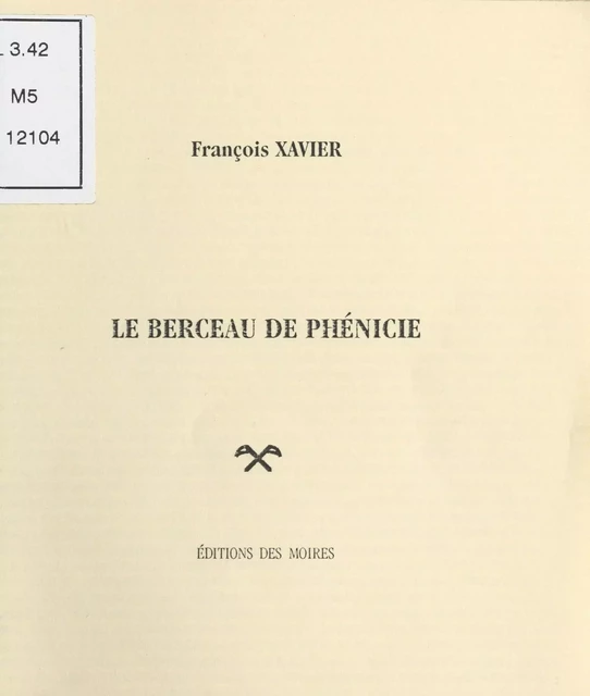 Le Berceau de Phénicie - François Xavier - FeniXX réédition numérique